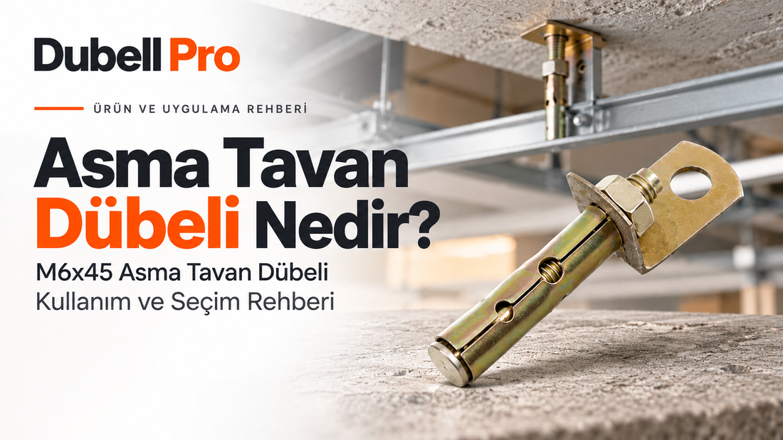 Asma Tavan Dübeli ve M6x45 Seçim Rehberi | Dubell Pro